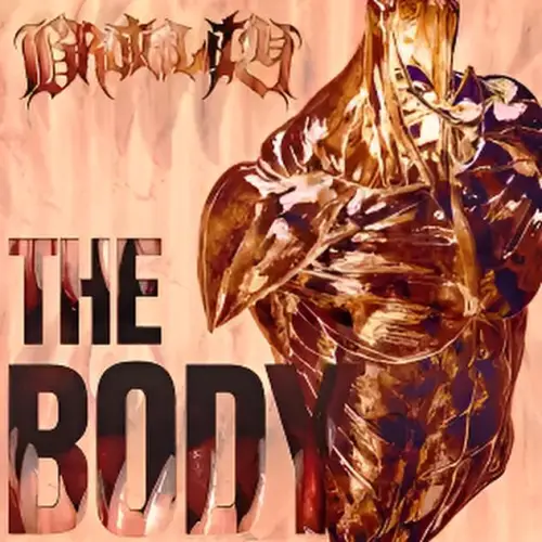 Brotality : The Body